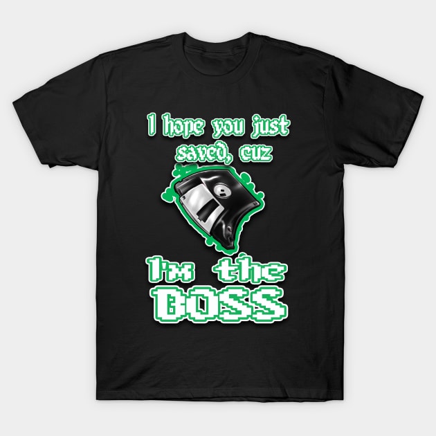 I'm the BOSS.... green T-Shirt by Destro